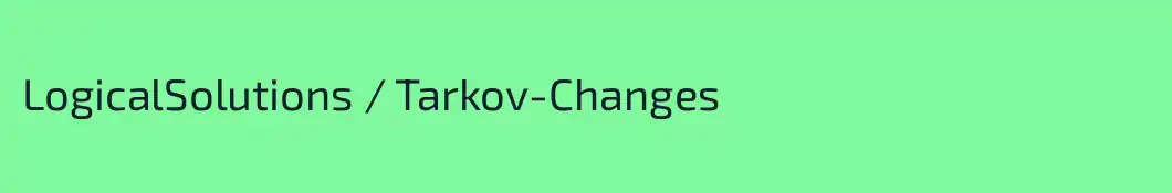 LogicalSolutions / Tarkov-Changes